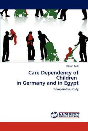 Care Dependency of Children in Germany and in Egypt de Hanan Tork