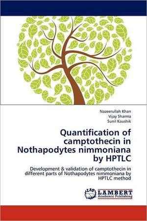 Quantification of camptothecin in Nothapodytes nimmoniana by HPTLC de Nazeerullah Khan