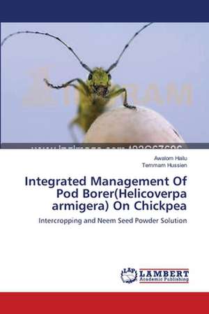 Integrated Management Of Pod Borer(Helicoverpa armigera) On Chickpea de Awalom Hailu