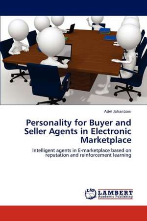 Personality for Buyer and Seller Agents in Electronic Marketplace de Adel Jahanbani