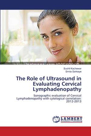 The Role of Ultrasound in Evaluating Cervical Lymphadenopathy de Sushil Kachewar