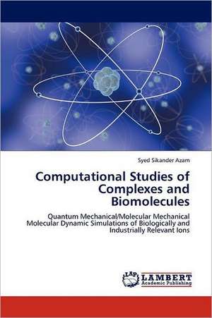 Computational Studies of Complexes and Biomolecules de Syed Sikander Azam