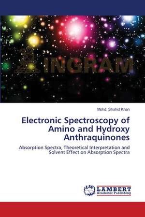 Electronic Spectroscopy of Amino and Hydroxy Anthraquinones de Mohd. Shahid Khan