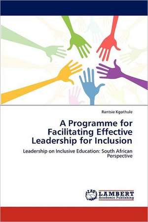 A Programme for Facilitating Effective Leadership for Inclusion de Rantsie Kgothule