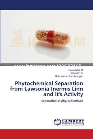 Phytochemical Separation from Lawsonia Inermis Linn and it's Activity de Hemalatha M.