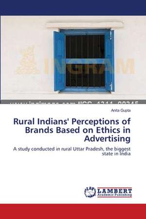 Rural Indians' Perceptions of Brands Based on Ethics in Advertising de Anita Gupta