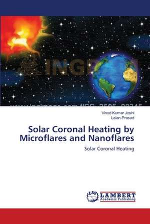 Solar Coronal Heating by Microflares and Nanoflares de Vinod Kumar Joshi