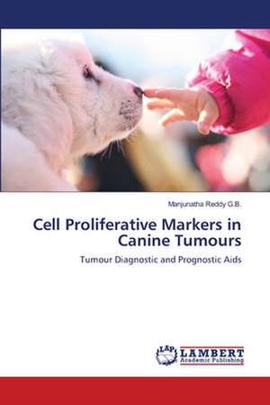 Cell Proliferative Markers in Canine Tumours de Manjunatha Reddy G.B.