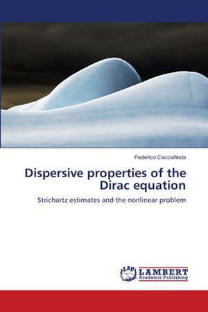 Dispersive properties of the Dirac equation de Federico Cacciafesta