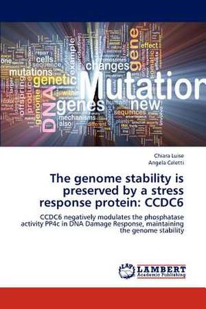 The genome stability is preserved by a stress response protein: CCDC6 de Chiara Luise