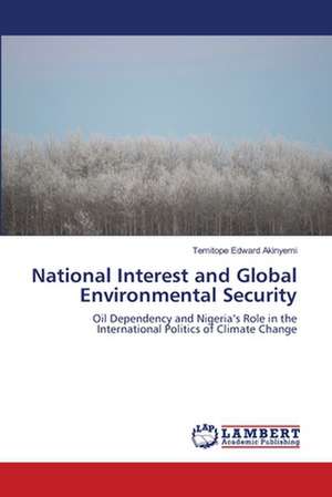 National Interest and Global Environmental Security de Temitope Edward Akinyemi