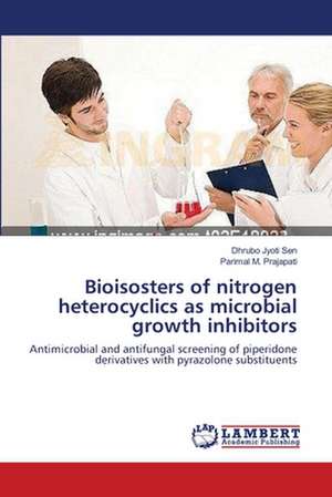 Bioisosters of nitrogen heterocyclics as microbial growth inhibitors de Dhrubo Jyoti Sen