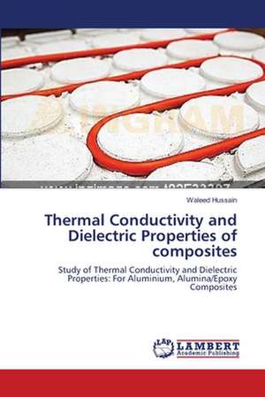 Thermal Conductivity and Dielectric Properties of composites de Waleed Hussain