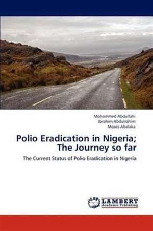 Polio Eradication in Nigeria; The Journey so far de Mohammed Abdullahi