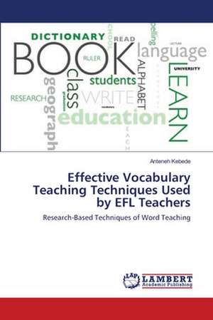 Effective Vocabulary Teaching Techniques Used by EFL Teachers de Anteneh Kebede