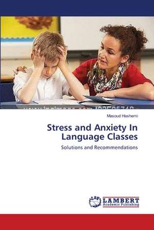 Stress and Anxiety In Language Classes de Masoud Hashemi