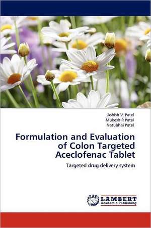 Formulation and Evaluation of Colon Targeted Aceclofenac Tablet de Ashish V. Patel