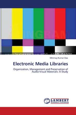 Electronic Media Libraries de Mrinmay Kumar Das