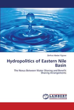 Hydropolitics of Eastern Nile Basin de Zerihun Abebe Yigzaw