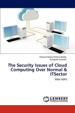 The Security Issues of Cloud Computing Over Normal & ITSector de Pallavali Radha Krishna Reddy