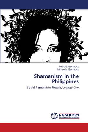 Shamanism in the Philippines de Pedro B. Bernaldez