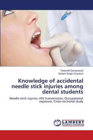 Knowledge of accidental needle stick injuries among dental students de Yadavalli Guruprasad