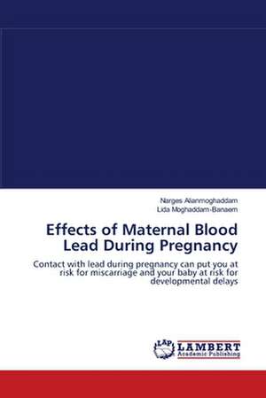 Effects of Maternal Blood Lead During Pregnancy de Narges Alianmoghaddam