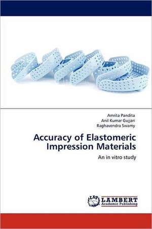 Accuracy of Elastomeric Impression Materials de Amrita Pandita