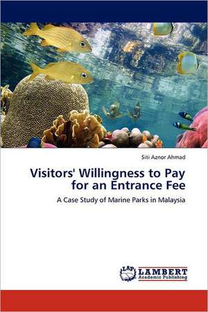 Visitors' Willingness to Pay for an Entrance Fee de Siti Aznor Ahmad