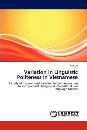 Variation in Linguistic Politeness in Vietnamese de Phuc Le