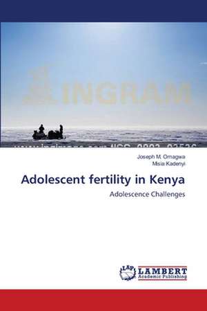 Adolescent fertility in Kenya de Joseph M. Omagwa