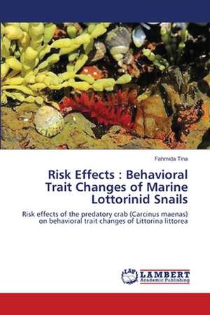 Risk Effects: Behavioral Trait Changes of Marine Lottorinid Snails de Fahmida Tina