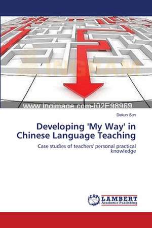 Developing 'My Way' in Chinese Language Teaching de Dekun Sun