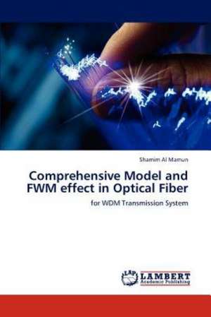 Comprehensive Model and FWM effect in Optical Fiber de Shamim Al Mamun