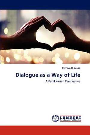 Dialogue as a Way of Life de Romero D' Souza