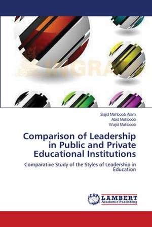 Comparison of Leadership in Public and Private Educational Institutions de Sajid Mahboob Alam