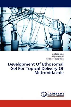 Development Of Ethosomal Gel For Topical Delivery Of Metronidazole de Jagiwala Viral