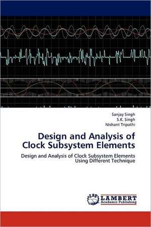 Design and Analysis of Clock Subsystem Elements de Sanjay Singh