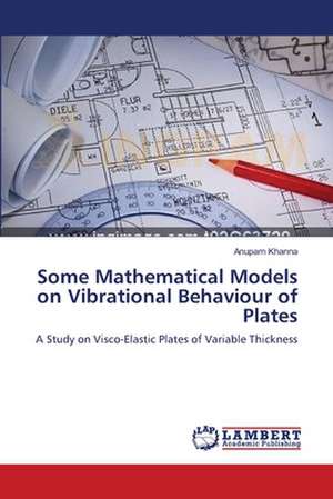 Some Mathematical Models on Vibrational Behaviour of Plates de Anupam Khanna