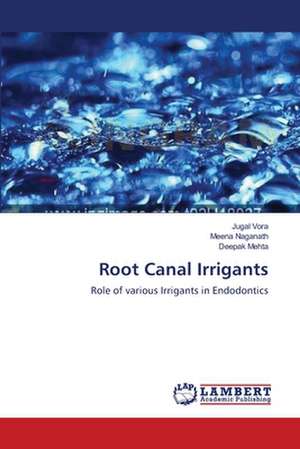 Root Canal Irrigants de Jugal Vora