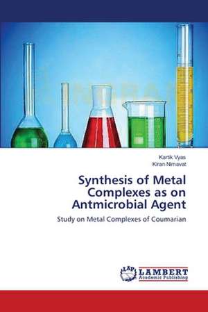 Synthesis of Metal Complexes as on Antmicrobial Agent de Kartik Vyas