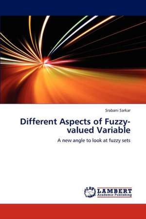 Different Aspects of Fuzzy-valued Variable de Srabani Sarkar