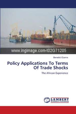 Policy Applications To Terms Of Trade Shocks de Benedict Ezema