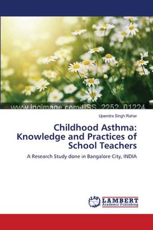 Childhood Asthma: Knowledge and Practices of School Teachers de Upendra Singh Rahar