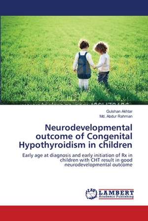 Neurodevelopmental outcome of Congenital Hypothyroidism in children de Gulshan Akhtar