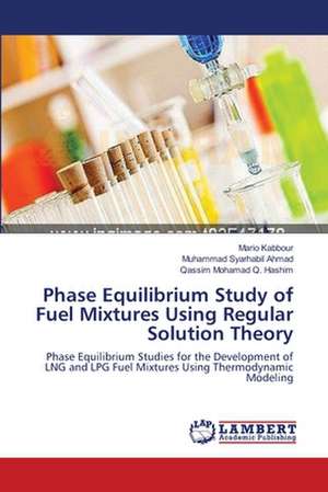 Phase Equilibrium Study of Fuel Mixtures Using Regular Solution Theory de Mario Kabbour