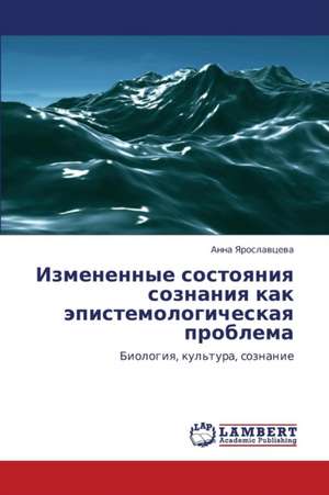 Izmenennye sostoyaniya soznaniya kak epistemologicheskaya problema de Yaroslavtseva Anna