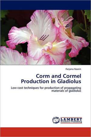 Corm and Cormel Production in Gladiolus de Farjana Nasrin