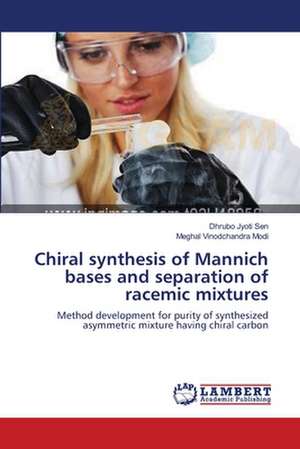 Chiral synthesis of Mannich bases and separation of racemic mixtures de Dhrubo Jyoti Sen