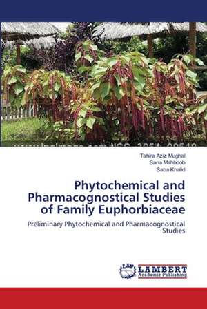 Phytochemical and Pharmacognostical Studies of Family Euphorbiaceae de Tahira Aziz Mughal